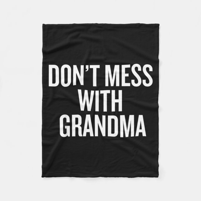 Dont Mess With Grandma  Fleece Blanket (Front)