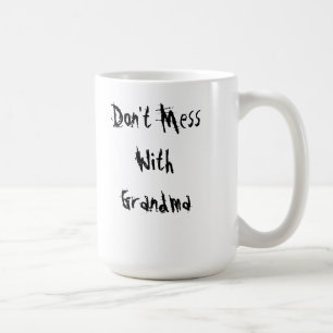 Don't mess with Grandma mug. Coffee Mug