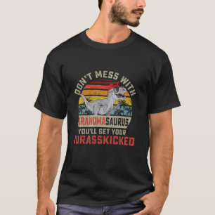 Dont Mess With Grandmasaurus Youll Get Jurasskicke T-Shirt