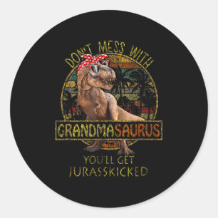 Don't Mess With Grandmasaurus You'll Get Jurkicked Classic Round Sticker
