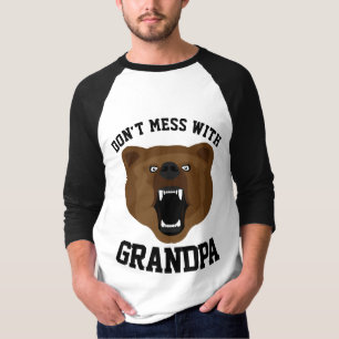 DON'T MESS WITH GRANDPA -BEAR- T-shirts