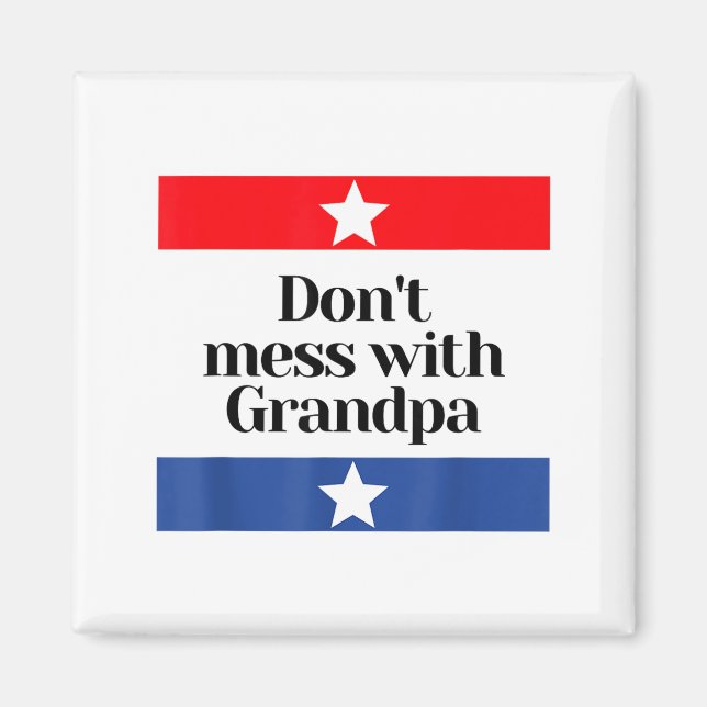 Don't Mess With Grandpa Texas Dad Granddad Grandfa Magnet (Front)