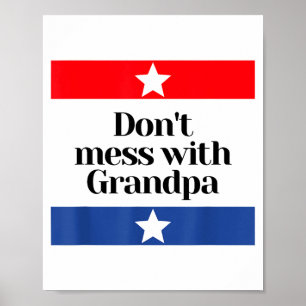 Don't Mess With Grandpa Texas Dad Granddad Grandfa Poster