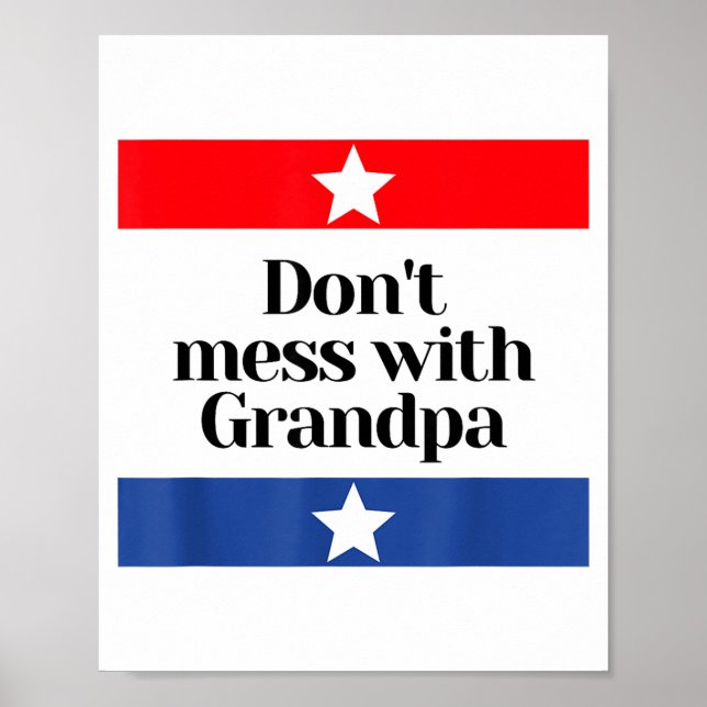 Don't Mess With Grandpa Texas Dad Granddad Grandfa Poster (Front)