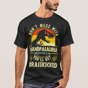 Dont Mess With Grandpasaurus Youll Get Jurasskicke T-Shirt