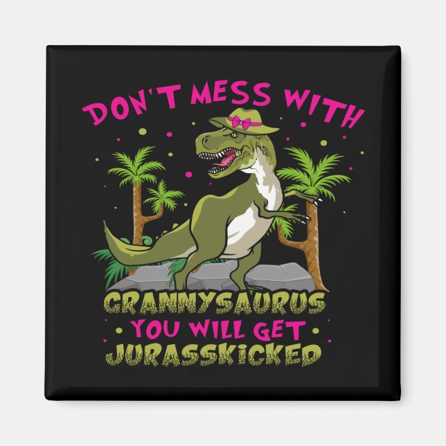 Don't Mess With Grannysaurus Magnet (Front)