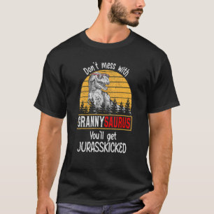 Don't Mess With Grannysaurus You'll Get Jurasskick T-Shirt