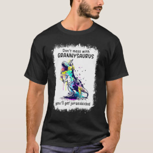 Don't Mess With Grannysaurus You'll Get Jurasskick T-Shirt