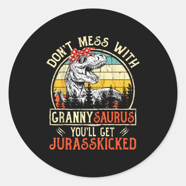 Don't Mess With Grannysaurus You'll Get Jurkicked  Classic Round Sticker (Front)