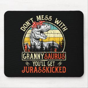 Don't Mess With Grannysaurus You'll Get Jurkicked  Mouse Pad