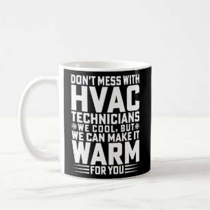 Don't Mess With Hvac Technicians Hvac Mechanic T Coffee Mug