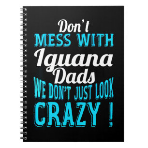 Don't mess with Iguana Dads Notebook