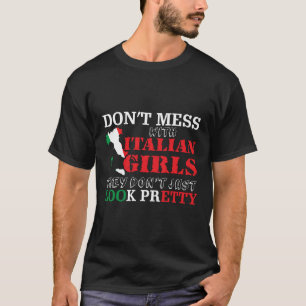 Don't Mess With Italian Girls Shirt Italy Pride