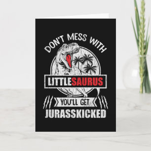 Don't Mess With Little Saurus Dinosaur Family Kids Card
