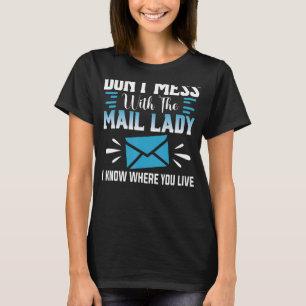 Don't Mess with Mail Lady  Mail Carrier Postal Wor T-Shirt