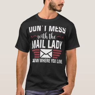 Don't Mess With Mail Lady Mail Carrier Postal Work T-Shirt