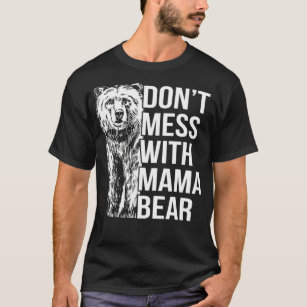 Don't Mess with Mama Bear Funny Gift For half japa T-Shirt