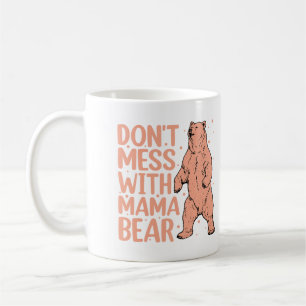 Don't Mess with Mama Bear Funny Mum Coffee Mug