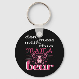 Don't Mess With Mama Bear Key Ring