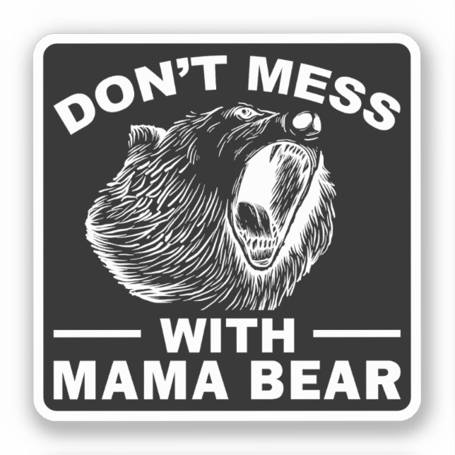 Don't Mess With Mama Bear Mothers Day Mum Cool (Front)