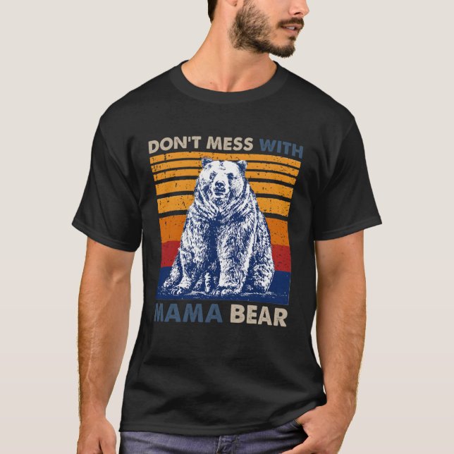 Don'T Mess With Mama Bear Mother'S Day T-Shirt (Front)