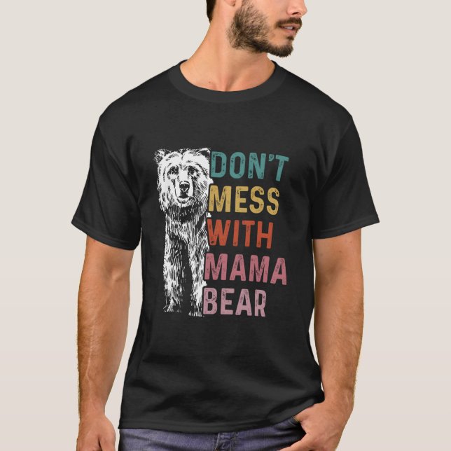 Don'T Mess With Mama Bear Mothers Day T-Shirt (Front)