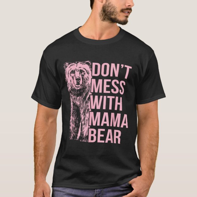 Don't Mess With Mama Bear  T-Shirt (Front)