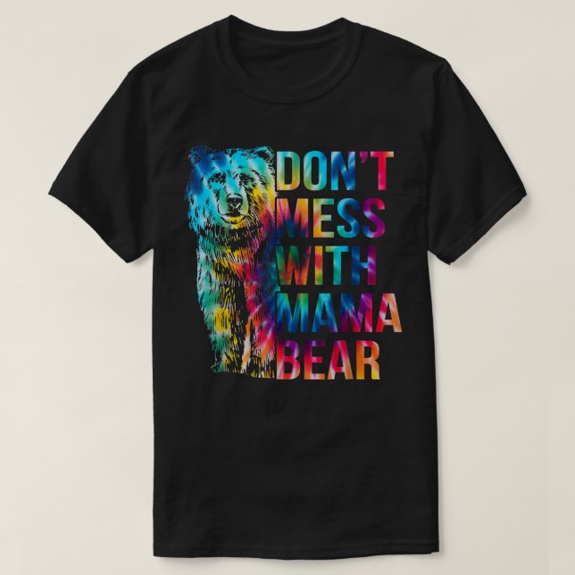 Dont Mess With Mama Bear  T-Shirt (Design Front)