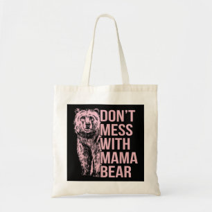 Don't Mess with Mama Bear  Tote Bag