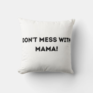 Don't Mess with Mama! Cushion