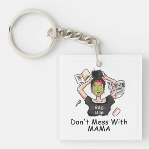 Don't Mess With Mama   Key Ring