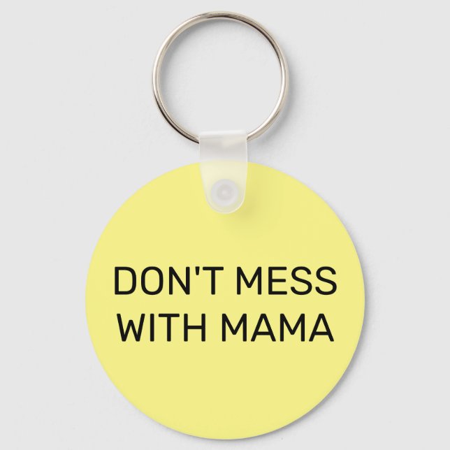 Don't Mess with Mama:  Key Ring (Front)