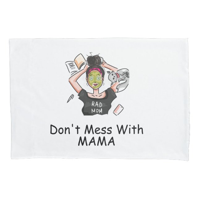 Don't Mess With Mama         Pillowcase (Front)