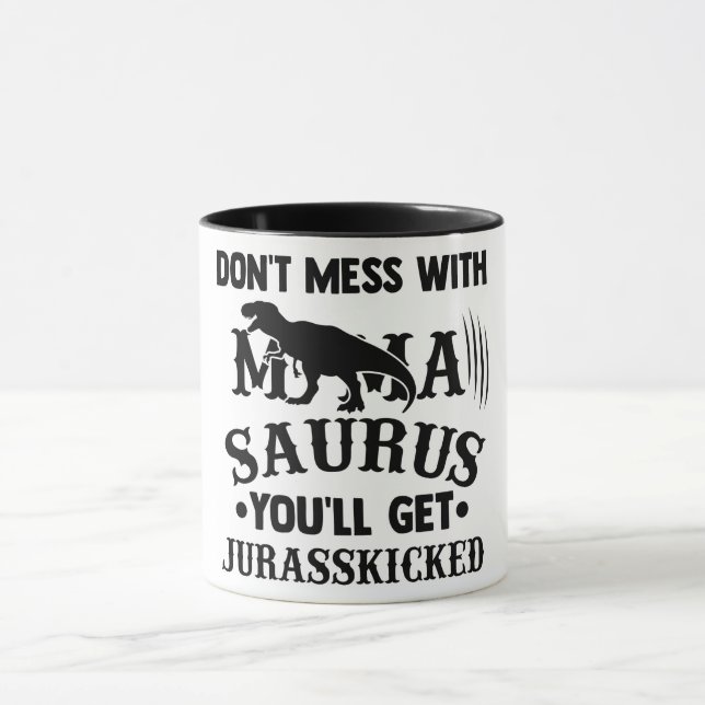 Don't Mess With Mamasaurus Mug (Center)