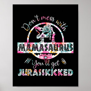Don't Mess With Mamasaurus T Rex Dinosaur Mum Poster