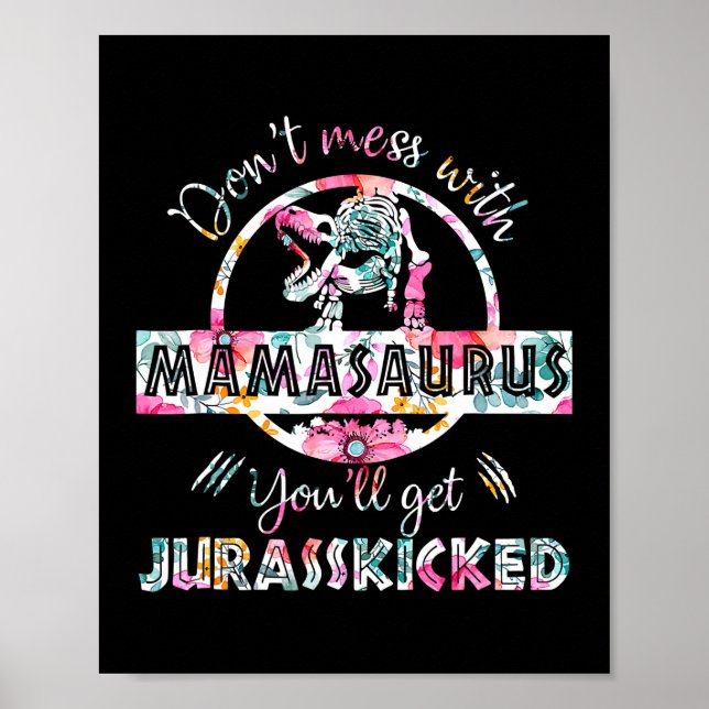 Don't Mess With Mamasaurus T Rex Dinosaur Mum Poster (Front)