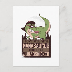 Don't Mess With Mamasaurus you'll get JURASSKICKED Postcard