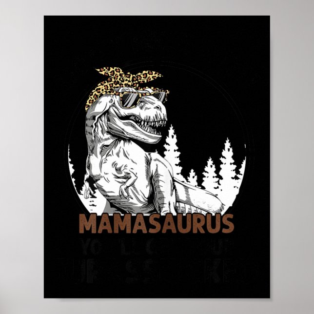 Dont mess with mamasaurus youll get jurasskicked poster (Front)