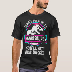 Don't Mess With Mamasaurus You'll Get Jurasskicked T-Shirt