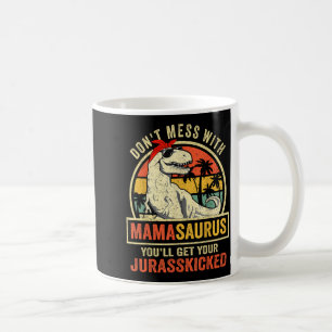 Dont Mess With Mamasaurus Youll Get Jurkicked Moth Coffee Mug