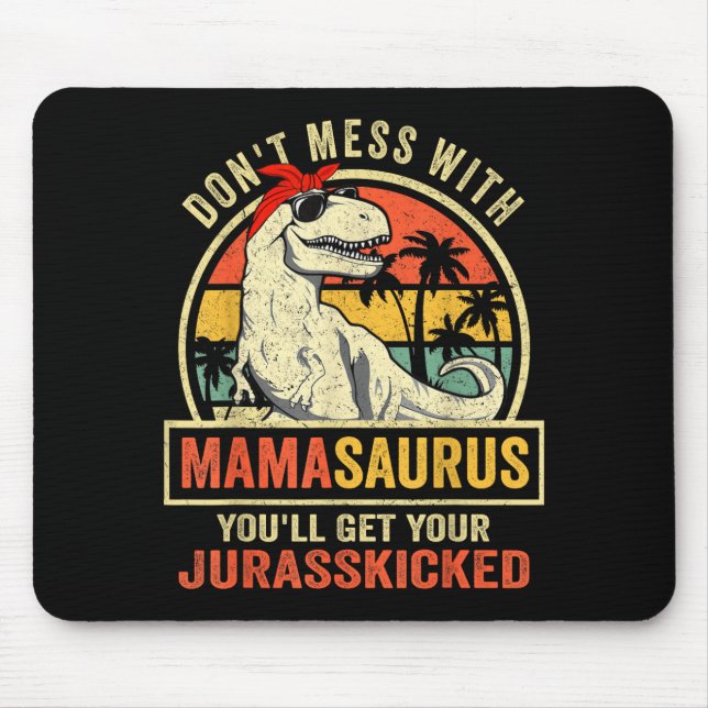 Dont Mess With Mamasaurus Youll Get Jurkicked Moth Mouse Pad (Front)