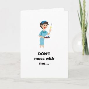 Don't Mess With Me... Card
