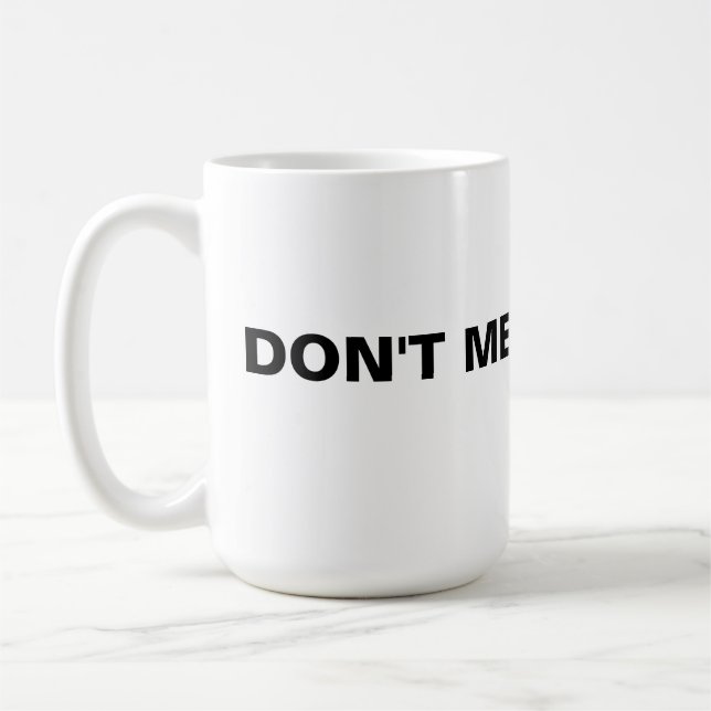 Don't Mess With Me Coffee Mug (Left)