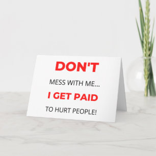 Don't Mess With Me I Get Paid To Hurt People 2 Holiday Card
