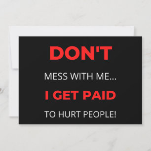 Don't Mess With Me I Get Paid To Hurt People Holiday Card