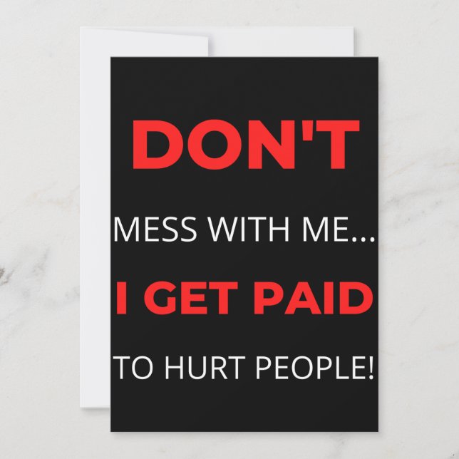 Don't Mess With Me I Get Paid To Hurt People Thank You Card (Front)