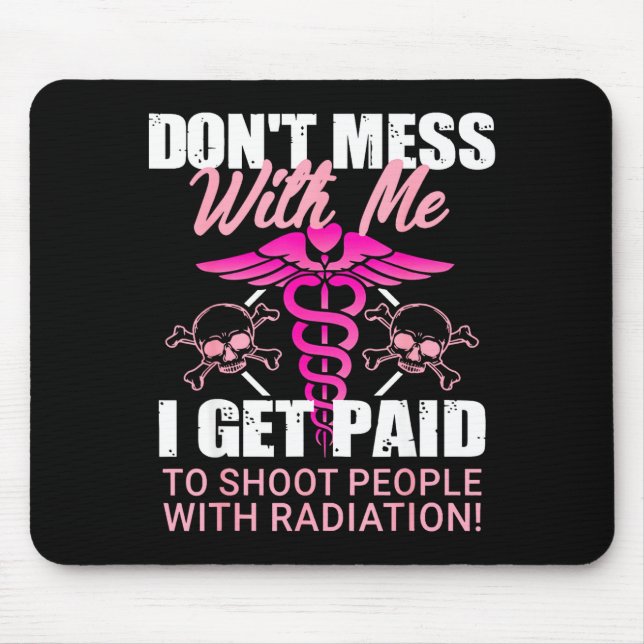 Don't Mess With Me I Get Paid To Shoot People With Mouse Pad (Front)