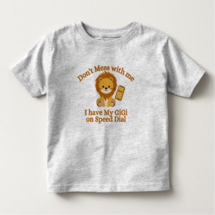 Don't Mess With Me I have GiGI on Speed Dial Toddler T-Shirt