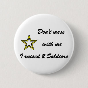 Don't mess with me I raised 2 Soldiers 6 Cm Round Badge