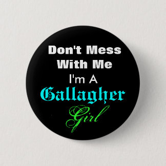 Don't Mess With Me, I'm A, Gallagher, Girl 6 Cm Round Badge